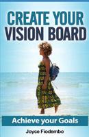 Create Your Vision Board: Achieve Your Goals 1092467742 Book Cover