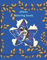 aliens coloring book: Creativity & Relaxation Alien Coloring Books For Kids And Adults B09TF4F678 Book Cover