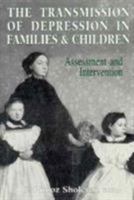 The Transmission of Depression in Families and Children: Assessment and Intervention 1568210884 Book Cover