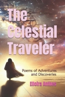 The Celestial Traveler: Poems of Adventures and Discoveries B0DV8V25JW Book Cover