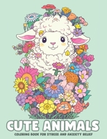 Cute Animals Coloring Book for Teens, Young Adults and Kids Aged 4-8: Adorable Animals Illustrations with Peaceful Scenes to Calm Your Mind, Stress & Anxiety Relief B0CPTGXRXZ Book Cover