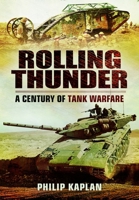 Rolling Thunder: A Century of Tank Warfare 1781592438 Book Cover