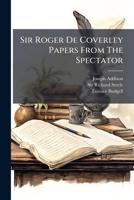 The Sir Roger De Coverley Papers from the Spectator 9354755178 Book Cover