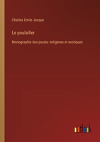 Le poulailler: Monographie des poules indigènes et exotiques 3385013887 Book Cover