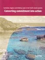 Sanitation, Hygiene and Drinking-Water in the Pacific Island Countries: Converting Commitment Into Action 9290614013 Book Cover