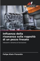 Influenza della risonanza sulla rugosità di un pezzo fresato (Italian Edition) 620650252X Book Cover