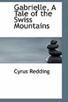 Gabrielle, a Tale of the Swiss Mountains 1241061734 Book Cover