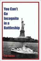 You Can't Go Incognito in a Battleship 1591295181 Book Cover