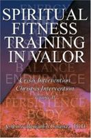 Spiritual Fitness Training In Valor: Crisis Intervention Christ-Is Intervention 0595378226 Book Cover