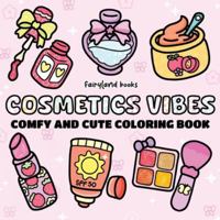 Cosmetics vibes: Coloring Book for Adults and Kids Big, Bold, and Simple Designs for Relaxation: Fun Makeup, Skincare, and Beauty Items 1998058794 Book Cover