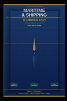 MARITIME & SHIPPING TERMINOLOGY MASTERCLASS: From Port to Profit B0H6V46WWH Book Cover