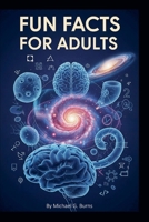 Fun Facts for Adults B0FD7THFNX Book Cover