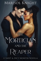 The Mortician and The Reaper: A Sweet & Spicy Monster Novella (Marisol's Sweet & Spicy Monster Novellas) B0FLK7B3FY Book Cover