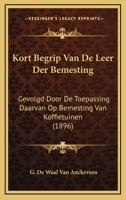 Kort Begrip Van De Leer Der Bemesting: Gevolgd Door De Toepassing Daarvan Op Bemesting Van Koffietuinen (1896) 1168026830 Book Cover