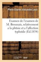 Examen de l'examen de M. Broussais, relativement a la phtisie et a l'affection typhoïde 2019289458 Book Cover