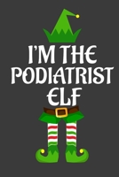 I'm The Podiatrist ELF: Funny Christmas Present For Podiatrist. Podiatrist Gift Journal for Writing, College Ruled Size 6 x 9, 100 Page. This Notebook featuring Christmas decorations, Santa Claus Them 1710252340 Book Cover