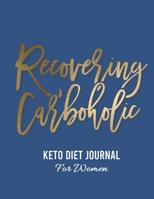 Keto Diet Journal for Women: "Recovering Carboholic" 1078497060 Book Cover