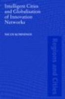 Intelligent Cities and Globalisation of Innovation Networks (Regions and Cities) 0415455928 Book Cover