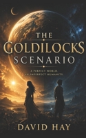 The Goldilocks Scenario: Not too hot, not too cold 1837096430 Book Cover