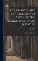 The Chartulary of Cockersand Abbey of the Premonstratensian Order; Volume 39 1022764012 Book Cover