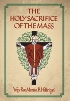 The Holy Sacrifice of the Mass 1965303587 Book Cover