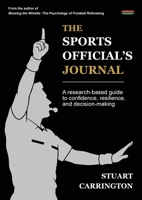 The Sports Official's Journal: A research-based guide to confidence, resilience, and decision-making 1915855489 Book Cover