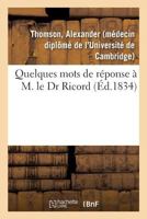 Quelques mots de réponse à M. le Dr Ricord 2019316064 Book Cover
