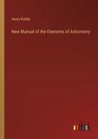 New Manual of the Elements of Astronomy 3368182668 Book Cover