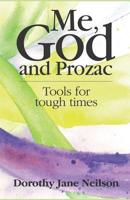 Me, God and Prozac: Tools for tough times 0992671310 Book Cover