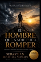 El Hombre que Nadie Pudo Romper (Spanish Edition) B0HC63SJTP Book Cover