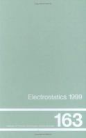 Electrostatics 1999, Proceedings of the 10th INT Conference, Cambridge, UK, 28-31 March 1999 0750306386 Book Cover