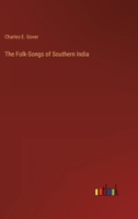 The Folk-Songs of Southern India (Classic Reprint) 0548852286 Book Cover
