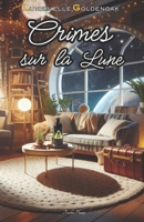 Crimes sur la Lune: cosy mystery spatial (French Edition) 2487775149 Book Cover
