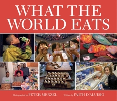 What the World Eats 1582462461 Book Cover