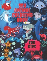 Sea Animal Coloring Book: A Coloring Book for Kids! B092PG449G Book Cover