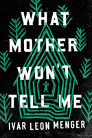 What Mother Won't Tell Me 1728281482 Book Cover