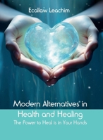 Modern Alternatives in Health and Healing 0645272388 Book Cover