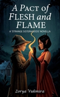 A Pact of Flesh and Flame: A 'Strange Sisterhoods' Novella 9181142609 Book Cover