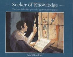 Seeker of Knowledge: The Man Who Deciphered Egyptian Hieroglyphs