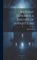 An Essay Towards a Theory of Apparitions 1145717608 Book Cover