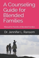 A Counseling Guide for Blended Families: Manual for Parents of Blended Families B0863TX371 Book Cover