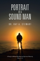 Portrait of A Sound Man: A Study in Biblical Manhood and Spiritual Maturity Titus 2:1-2 B0GY1DMTLD Book Cover