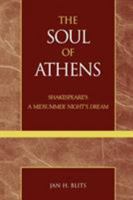 The Soul of Athens: Shakespeare's A Midsummer Night's Dream 0739106538 Book Cover