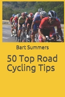 50 Top Road Cycling Tips (50 Top Cycling Tips) B09328MJ36 Book Cover