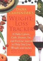 Dana Carpender's Weight-Loss Tracker: A Daily Calorie, Carb, Protein, Fat, and Exercise Journal to Help You Lose Weight and Inches 1592331513 Book Cover