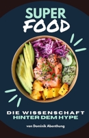 Superfood: Die Wissenschaft hinter den Hype (German Edition) B0CHL9MZRC Book Cover