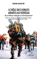 Le rôle des forces armées au Sénégal: De la défense nationale au développement (French Edition) 2336484110 Book Cover
