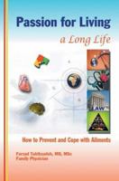 Passion for Living a Long Life: How to Prevent and Cope with Ailments 0595360440 Book Cover
