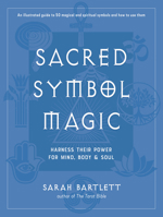 Sacred Symbol Magic: Harness Their Power for Mind, Body, and Soul 1578637384 Book Cover