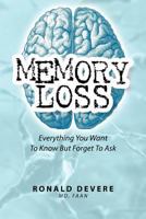 Memory Loss: Everything You Want To Know But Forget To Ask 1463602316 Book Cover